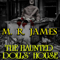 The Haunted Dolls' House - M.R. James - audiobook