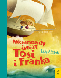 Niesamowity świat Tosi i Franka - Błażej Przygodzki - książka