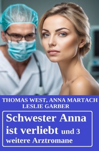 Schwester Anna ist verliebt und 3 weitere Arztromane - Leslie Garber - ebook