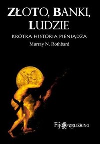 Złoto banki ludzie krótka historia pieniądza - Rothbard Murray N. - książka