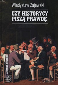 Czy historycy piszą prawdę - Zajewski Władysław - książka