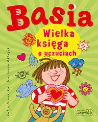 Basia. Wielka księga o uczuciach - Zofia Stanecka - ebook + książka