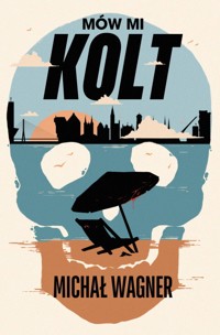 Mów mi Kolt - Wagner Michał - ebook + książka