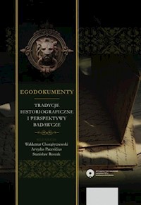 Egodokumenty Tradycje historiograficzne i perspektywy badawcze -  - książka