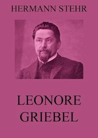 Leonore Griebel - Hermann Stehr - ebook