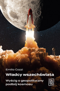 Władcy wszechświata. Wyścig o geopolityczny podbój kosmosu - Cozzi Emilio - ebook