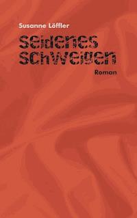 Seidenes Schweigen - Susanne Löffler - ebook