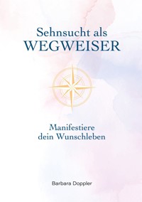 Sehnsucht als Wegweiser - Barbara Doppler - ebook