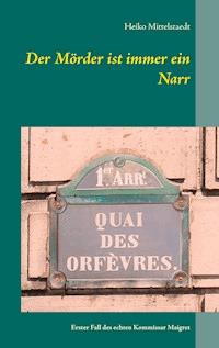 Der Mörder ist immer ein Narr - Heiko Mittelstaedt - ebook