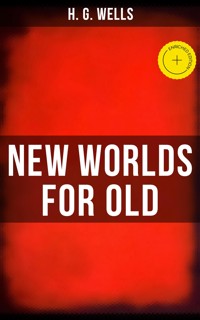 NEW WORLDS FOR OLD - H G Wells - ebook