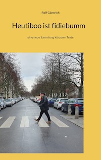 Heutiboo ist fidiebumm - Rolf Gänsrich - ebook