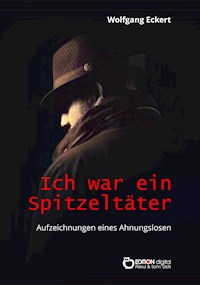 Ich war ein Spitzeltäter - Wolfgang Eckert - ebook