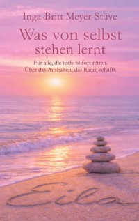 Was von selbst stehen lernt - Inga-Britt Meyer-Stüve - ebook