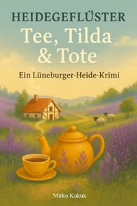 Heidegeflüster – Tee, Tilda & Tote - Mirko Kukuk - ebook