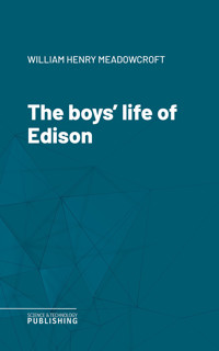 The boys' life of Edison - William Henry Meadowcroft - ebook