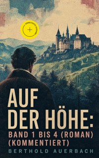 Auf der Höhe: Band 1 bis 4 (Roman) (Kommentiert) - Berthold Auerbach - ebook