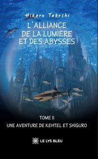 L’Alliance de la Lumière et des Abysses - Tome 2 - Hikaru Takeshi - ebook