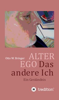 ALTER EGO, das andere Ich - otto w bringer - ebook