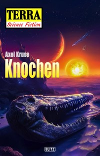 Terra - Science Fiction 12: Knochen - Axel Kruse - ebook