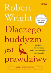Dlaczego buddyzm jest prawdziwy - Wright Robert - książka