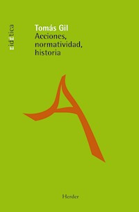 Acciones, normatividad, historia - Tomás Gil - ebook