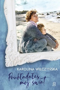 Poukładałeś mój świat - Karolina Wilczyńska - ebook + audiobook + książka