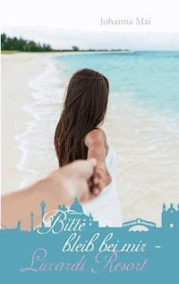Bitte bleib bei mir - Liccardi Resort - Johanna Mai - ebook