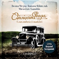 Oświęcim Praga. Czas miłości i nadziei - Iwona Mejza, Tomasz Klimczak, Mirosław Ganobis - audiobook
