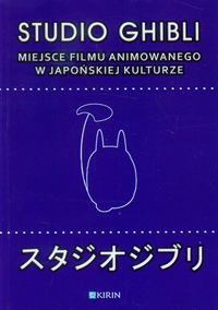 Studio Ghibli Miejsce filmu animowanego w japońskiej kulturze -  - książka