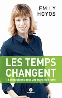 Les temps changent : 12 propositions pour une transition juste - Emily Hoyos - ebook