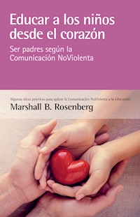 Educar a los niños desde el corazón - Marshall B. Rosenberg - ebook