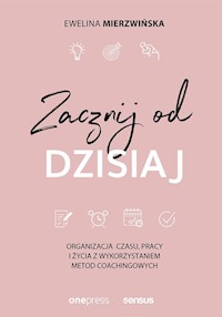 Zacznij od dzisiaj - Ewelina Mierzwińska - książka