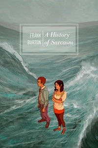 A History of Sarcasm - Frank Burton - ebook