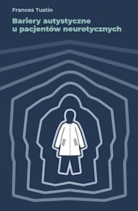 Bariery autystyczne u pacjentów neurotycznych - Tustin Frances - książka