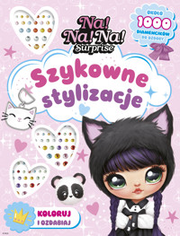 Na! Na! Na! Surprise. Szykowne stylizacje. Koloruj i ozdabiaj - zbiorowa praca - książka