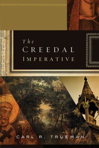The Creedal Imperative - Carl R. Trueman - ebook