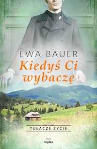 Kiedyś Ci wybaczę - Ewa Bauer - książka