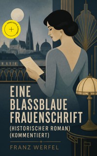 Eine blassblaue Frauenschrift (Historischer Roman) (Kommentiert) - Franz Werfel - ebook