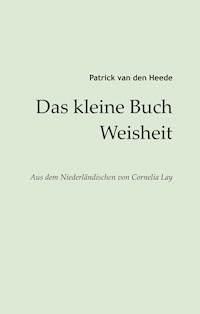 Das kleine Buch Weisheit - Patrick van den Heede - ebook