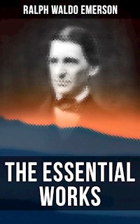 The Essential Works of Ralph Waldo Emerson - Ralph Waldo Emerson - ebook