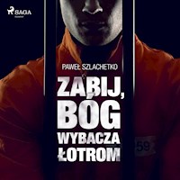 Zabij, Bóg wybacza łotrom - Paweł Szlachetko - ebook + audiobook