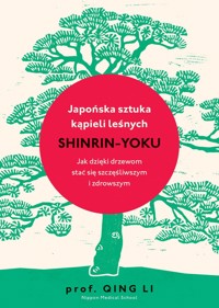 Japońska sztuka kąpieli leśnych: shinrin-yoku - Qing Li - książka