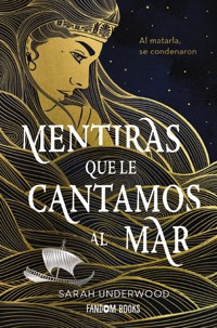 Mentiras que le cantamos al mar - Underwood Sarah - ebook