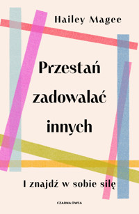 Przestań zadowalać innych - Magee Hailey - ebook + książka