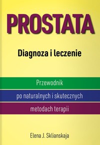 Prostata. Diagnoza i leczenie - Elena J. Sklianskaja - książka