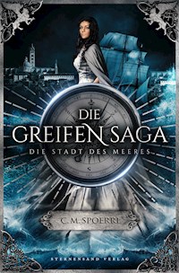 Die Greifen-Saga (Band 3): Die Stadt des Meeres - C.M. Spoerri - ebook
