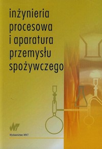 Inżynieria procesowa i aparatura przemysłu spożywczego - Lewicki Piotr P., Lenart Andrzej, Kowalczyk Roman - książka