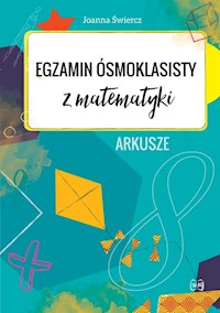 Egzamin ósmoklasisty z matematyki Arkusze - Świercz Joanna - książka