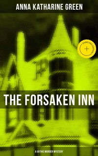 THE FORSAKEN INN (A Gothic Murder Mystery) - Anna Katharine Green - ebook
