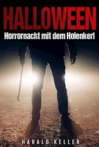 Halloween ... Horrornacht mit dem Holenkerl - Harald Keller - ebook